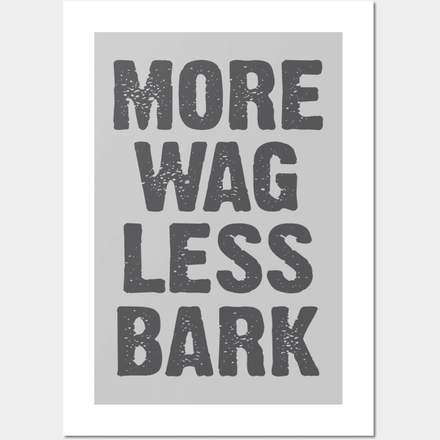 More Wag Less Bark Wall Art by Dale Preston Design